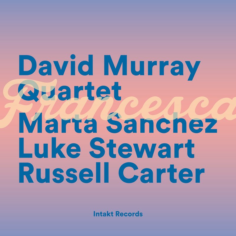 _David Murray Quartet – Francesca